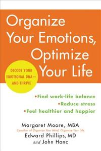 Organize Your Emotions, Optimize Your Life di Margaret Moore, Edward Phillips, John Hanc edito da HarperCollins Publishers Inc