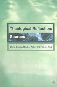 Theological Reflection di Elaine Graham, Heather Walton, Frances Ward edito da SCM Press