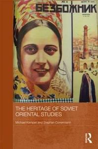 The Heritage of Soviet Oriental Studies di Michael Kemper edito da Routledge