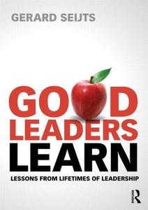 Good Leaders Learn di Gerard (Western University Seijts edito da Taylor & Francis Ltd