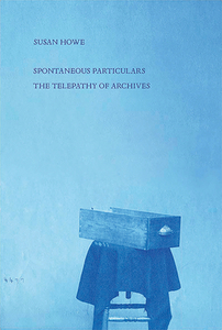 Spontaneous Particulars di Susan Howe edito da New Directions Publishing Corporation