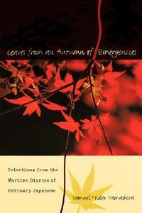 Leaves from an Autumn of Emergencies: Selections from the Wartime Diaries of Ordinary Japanese di Samuel Hideo Yamashita edito da UNIV OF HAWAII PR