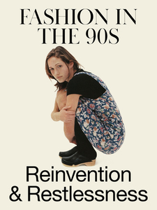 Reinvention and Restlessness: Fashion in the 90s di Colleen Hill edito da ELECTA