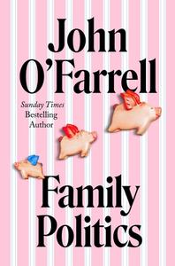 Family Politics di John O'Farrell edito da Transworld Publishers Ltd