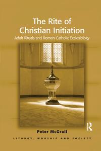 The Rite Of Christian Initiation di Peter McGrail edito da Taylor & Francis Ltd