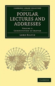 Popular Lectures and Addresses di William Baron Thomson, Lord Kelvin William Thomson edito da Cambridge University Press