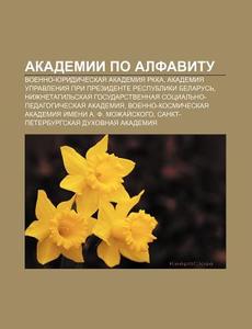 Akademii Po Alfavitu: Voenno-yuridichesk di Istochnik Wikipedia edito da Books LLC, Wiki Series