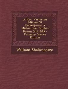 A New Variorum Edition of Shakespeare: A Midsummer Nights Dream (4th Ed.) di William Shakespeare edito da Nabu Press