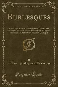 Burlesques di William Makepeace Thackeray edito da Forgotten Books