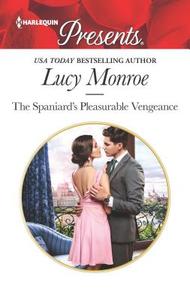 The Spaniard's Pleasurable Vengeance di Lucy Monroe edito da HARLEQUIN SALES CORP