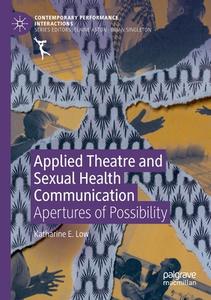 Applied Theatre And Sexual Health Communication di Katharine E. Low edito da Palgrave Macmillan