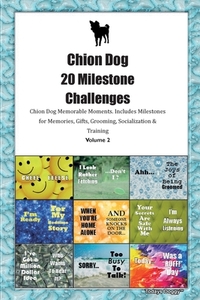 Chion Dog 20 Milestone Challenges Chion Dog Memorable Moments.Includes Milestones for Memories, Gifts, Grooming, Sociali di Today Doggy edito da LIGHTNING SOURCE INC