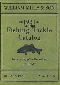 William Mills & Son 1921 Reprint Fishing Tackle Catalog di Ross Bolton edito da Createspace