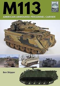 M113: American Armoured Personnel Carrier di Ben Skipper edito da Pen & Sword Books Ltd