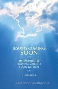 Jesus Is Coming . . . Soon di Debbie Blank edito da XULON PR