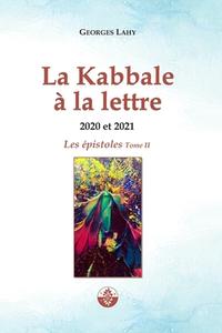 LA KABBALE A LA LETTRE - Épistoles 2020 et 2021 di Georges Lahy edito da LIGHTNING SOURCE INC