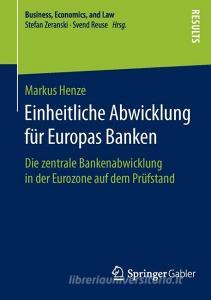 Einheitliche Abwicklung für Europas Banken di Markus Henze edito da Gabler, Betriebswirt.-Vlg