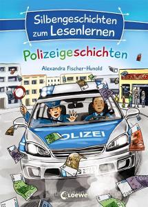 Silbengeschichten zum Lesenlernen - Polizeigeschichten di Alexandra Fischer-Hunold edito da Loewe Verlag GmbH