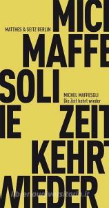 Die Zeit kehrt wieder di Michel Maffesoli edito da Matthes & Seitz Verlag
