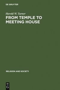 From Temple to Meeting House di Harold W. Turner edito da De Gruyter