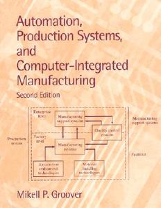 Automation, Production Systems, And Computer-integrated Manufacturing di Mikell P. Groover edito da Pearson Education