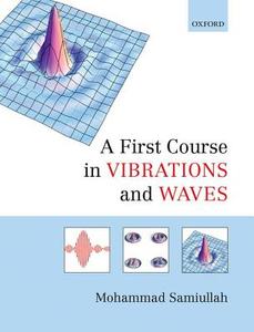 A First Course in Vibrations and Waves di Mohammad Samiullah edito da OUP Oxford