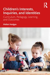Children's Interests, Inquiries And Identities di Helen Hedges edito da Taylor & Francis Ltd