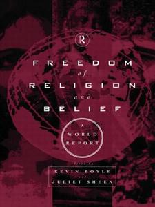 Freedom of Religion and Belief: A World Report di Kevin Boyle edito da Routledge