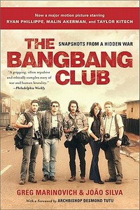 The Bang-Bang Club: Snapshots from a Hidden War di Greg Marinovich, Joao Silva edito da BASIC BOOKS