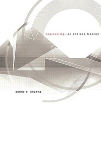 Auyang, S: Engineering-An Endless Frontier di Sunny Y. Auyang edito da Harvard University Press