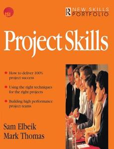 Project Skills di Sam Elbeik, Mark Thomas edito da Taylor & Francis Ltd