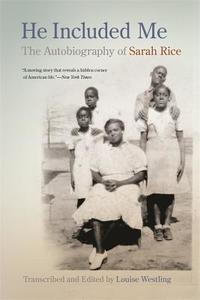 He Included Me: The Autobiography of Sarah Rice di Sarah Rice edito da UNIV OF GEORGIA PR