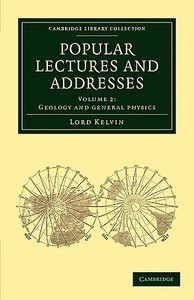 Popular Lectures and Addresses di William Baron Thomson, Lord Kelvin William Thomson edito da Cambridge University Press