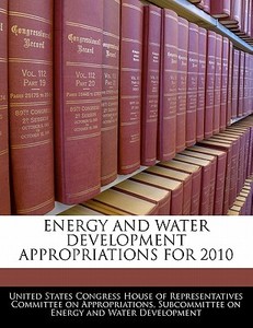 Energy And Water Development Appropriations For 2010 edito da Bibliogov