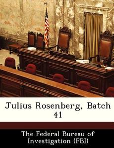 Julius Rosenberg, Batch 41 edito da Bibliogov
