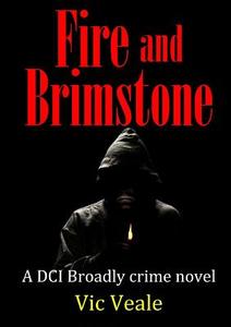 Fire And Brimstone: A Dci Broadly Crime Novel di Vic Veale edito da Lulu.com
