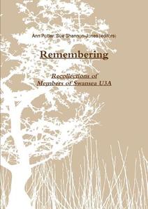 Remembering di Ann Potter (Editor), Sue Shannon-Jones (Editor) edito da Lulu.com