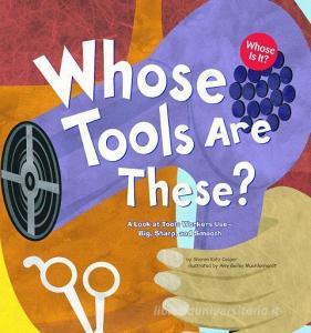 Whose Tools Are These?: A Look at Tools Workers Use - Big, Sharp, and Smooth di Sharon Katz Cooper edito da PICTURE WINDOW BOOKS