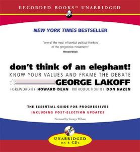 Don't Think of an Elephant!: Know Your Values and Frame the Debate di George Lakoff edito da Chelsea Green Publishing Company
