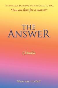 The Answer di Claudia edito da Balboa Press