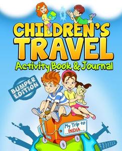 Children's Travel Activity Book & Journal: My Trip to India di Traveljournalbooks edito da Createspace