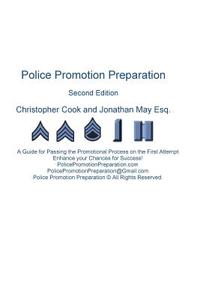 Police Promotion Preparation: A Guide for Passing the Promotional Process on the First Attempt di Jonathan May Esq, Christopher Cook edito da Createspace