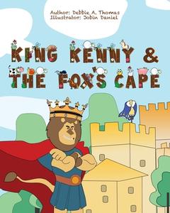 King Kenny and the Fox's Cape di Debbie A. Thomas edito da BOOKBABY