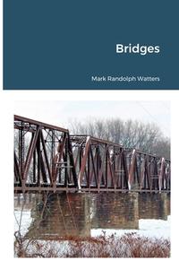 Bridges di Mark Randolph Watters edito da Lulu.com