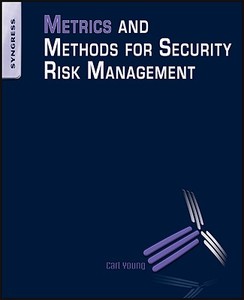 Metrics and Methods for Security Risk Management di Carl Young edito da BUTTERWORTH HEINEMANN