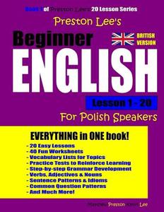 Preston Lee's Beginner English Lesson 1 - 20 for Polish Speakers (British) di Kevin Lee, Matthew Preston edito da Createspace Independent Publishing Platform