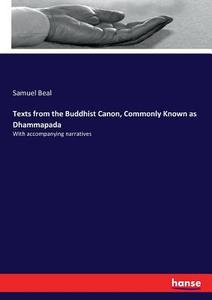 Texts from the Buddhist Canon, Commonly Known as Dhammapada di Samuel Beal edito da hansebooks