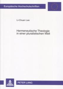 Hermeneutische Theologie in einer pluralistischen Welt di Li-Chuan Lee edito da Lang, Peter GmbH