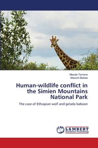 Human-wildlife conflict in the Simien Mountains National Park di Mesele Tamene, Afework Bekele edito da LAP Lambert Academic Publishing
