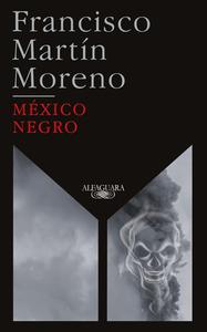 México Negro (Ed. 35 Aniversario) / Black Mexico di Francisco Martin Moreno edito da ALFAGUARA